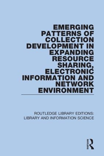 Emerging Patterns of Collection Development in Expanding Resource Sharing, Electronic Information and Network Environment.
