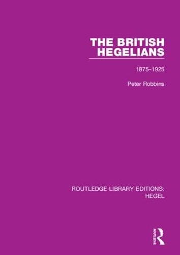 The British Hegelians: 1875-1925.
