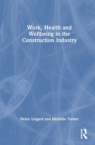 Work, Health and Wellbeing in the Construction Industry.