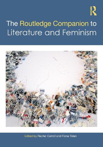 The Routledge Companion to Literature and Feminism.