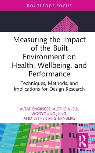 Measuring the Impact of the Built Environment on Health, Wellbeing, and Performance: Techniques, Methods, and Implications for Design Research.