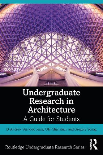 Undergraduate Research in Architecture: A Guide for Students.