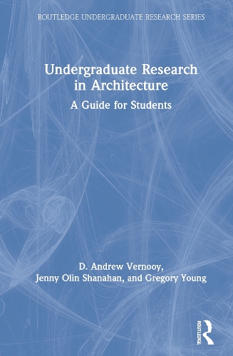 Undergraduate Research in Architecture: A Guide for Students.