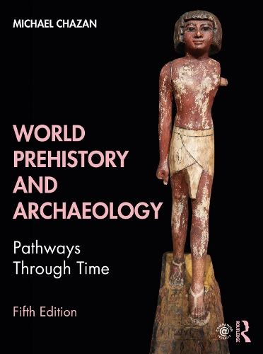 World Prehistory and Archaeology: Pathways Through Time. 5th edition