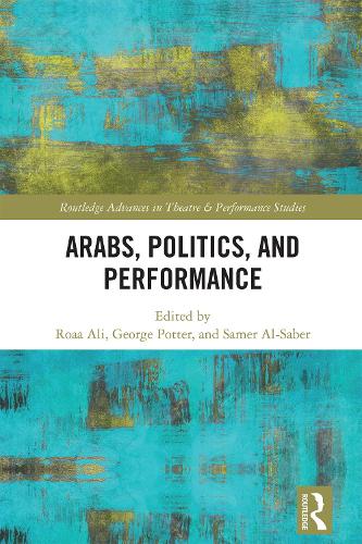 Arabs, Politics, and Performance.