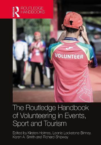 The Routledge Handbook of Volunteering in Events, Sport and Tourism.