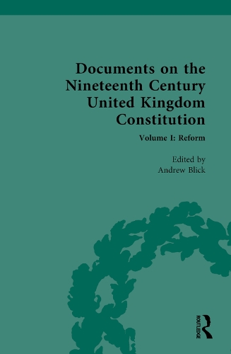 Documents on the Nineteenth Century United Kingdom Constitution. Volume I.
