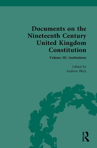 Documents on the Nineteenth Century United Kingdom Constitution. Volume III.
