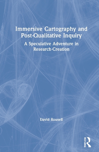 Immersive Cartography and Post-Qualitative Inquiry: A Speculative Adventure in Research-Creation.