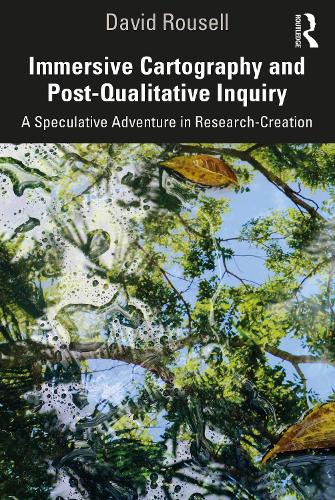 Immersive Cartography and Post-Qualitative Inquiry: A Speculative Adventure in Research-Creation.