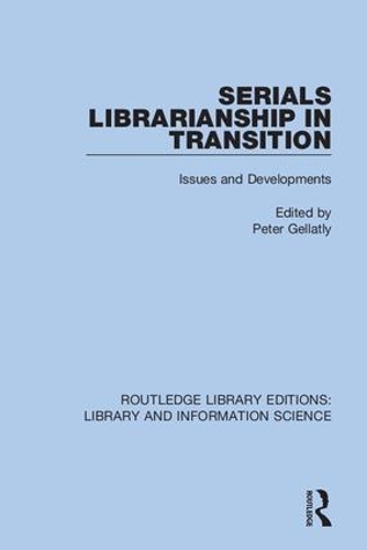 Serials Librarianship in Transition: Issues and Developments.