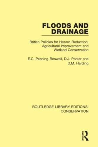 Floods and Drainage: British Policies for Hazard Reduction, Agricultural Improvement and Wetland Conservation.