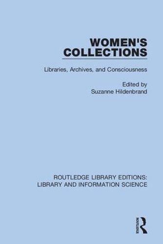 Women's Collections: Libraries, Archives, and Consciousness.