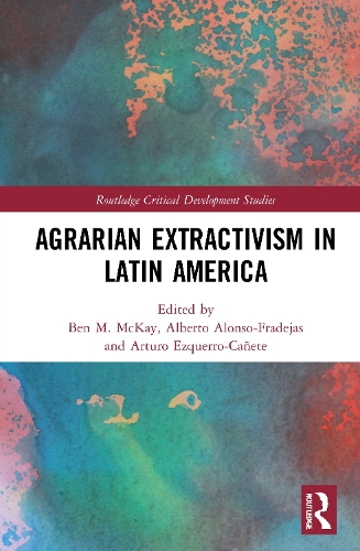 Agrarian Extractivism in Latin America.
