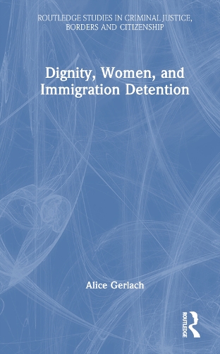 Dignity, Women, and Immigration Detention.