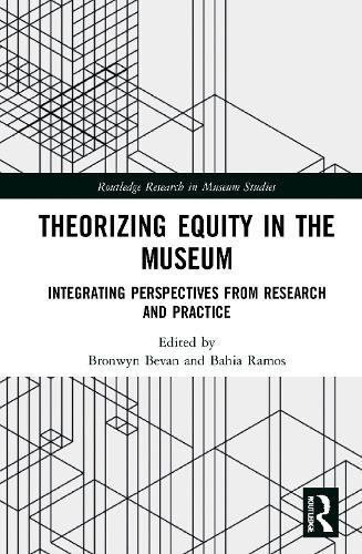 Theorizing Equity in the Museum: Integrating Perspectives from Research and Practice.