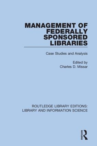 Management of Federally Sponsored Libraries: Case Studies and Analysis.