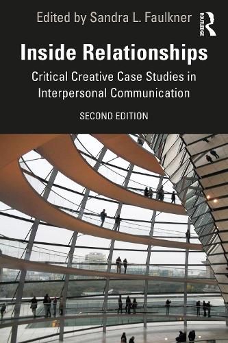 Inside Relationships: Critical Creative Case Studies in Interpersonal Communication. 2nd edition