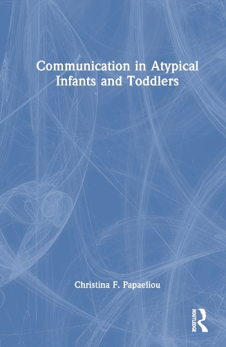 Communication in Atypical Infants and Toddlers.