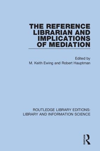 The Reference Librarian and Implications of Mediation.