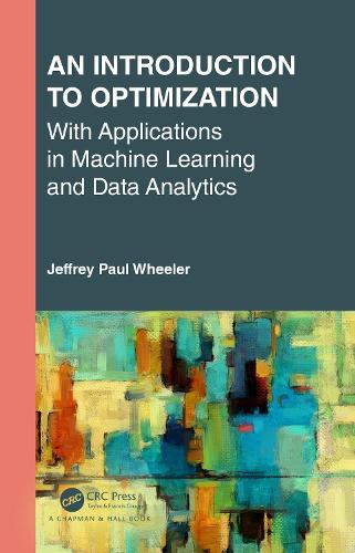 An Introduction to Optimization with Applications in Machine Learning and Data Analytics.