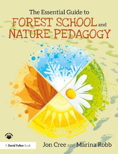 The Essential Guide to Forest School and Nature Pedagogy.