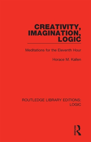 Creativity, Imagination, Logic: Meditations for the Eleventh Hour.