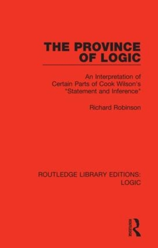 The Province of Logic: An Interpretation of Certain Parts of Cook Wilson's "Statement and Inference".