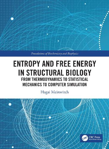 Entropy and Free Energy in Structural Biology: From Thermodynamics to Statistical Mechanics to Computer Simulation.