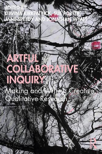 Artful Collaborative Inquiry: Making and Writing Creative, Qualitative Research.