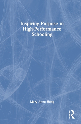 Inspiring Purpose in High-Performance Schooling.