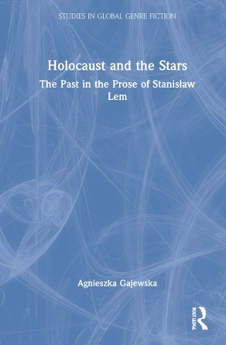 Holocaust and the Stars: The Past in the Prose of Stanislaw Lem.
