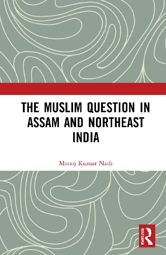 The Muslim Question in Assam and Northeast India.