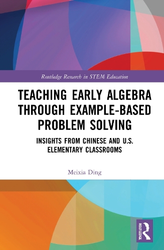 Teaching Early Algebra through Example-Based Problem Solving: Insights from Chinese and U.S. Elementary Classrooms.
