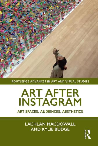 Art After Instagram: Art Spaces, Audiences, Aesthetics.