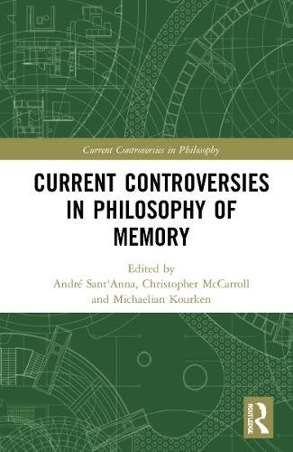 Current Controversies in Philosophy of Memory.