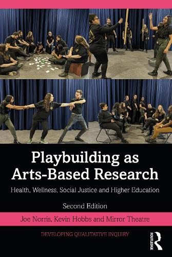 Playbuilding as Arts-Based Research: Health, Wellness, Social Justice and Higher Education. 2nd edition