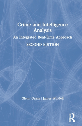 Crime and Intelligence Analysis: An Integrated Real-Time Approach. 2nd edition