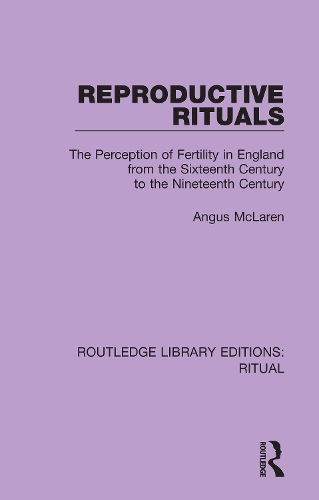 Reproductive Rituals: The Perception of Fertility in England from the Sixteenth Century to the Nineteenth Century.