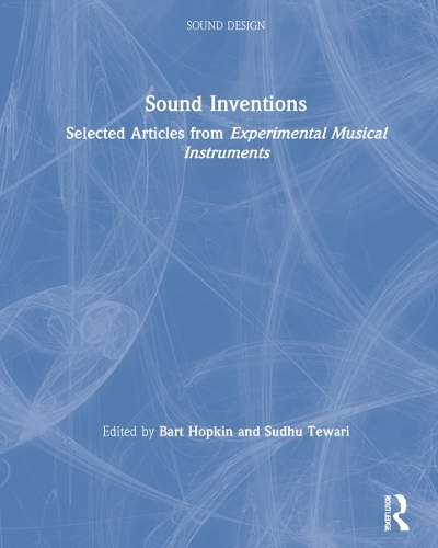 Sound Inventions: Selected Articles from Experimental Musical Instruments.