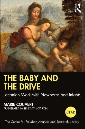 The Baby and the Drive: Lacanian Work with Newborns and Infants.