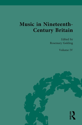 Music in Nineteenth-Century Britain. Volume 4.