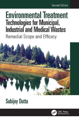 Environmental Treatment Technologies for Municipal, Industrial and Medical Wastes: Remedial Scope and Efficacy. 2nd edition