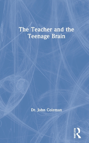 The Teacher and the Teenage Brain.
