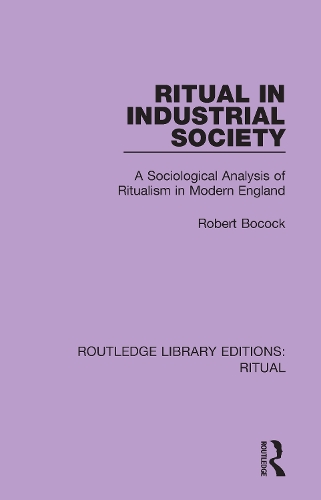 Ritual in Industrial Society: A Sociological Analysis of Ritualism in Modern England.