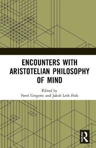 Encounters with Aristotelian Philosophy of Mind.