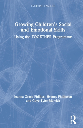 Growing Children's Social and Emotional Skills: Using the TOGETHER Programme.