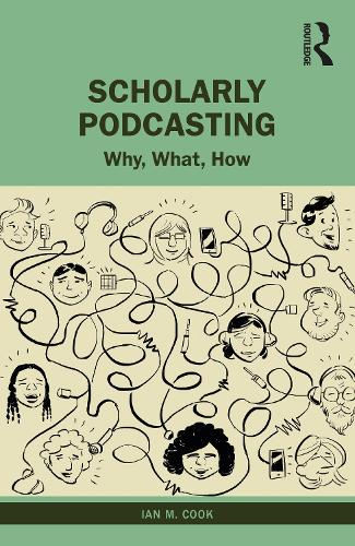 Scholarly Podcasting: Why, What, How?.