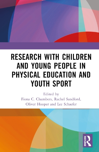 Research with Children and Young People in Physical Education and Youth Sport.