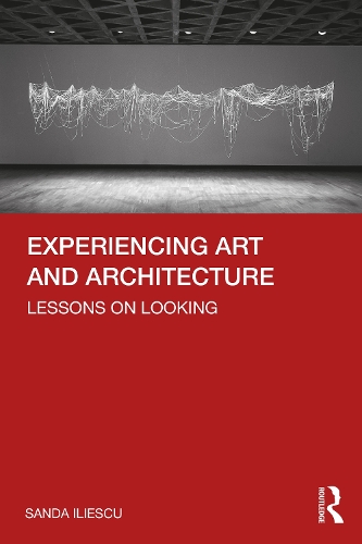 Experiencing Art and Architecture: Lessons on Looking.